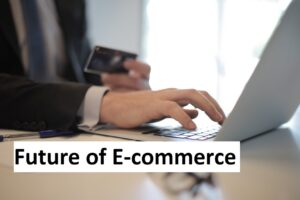 The Future of E-commerce: Trends and Innovations to Watch for in 2023